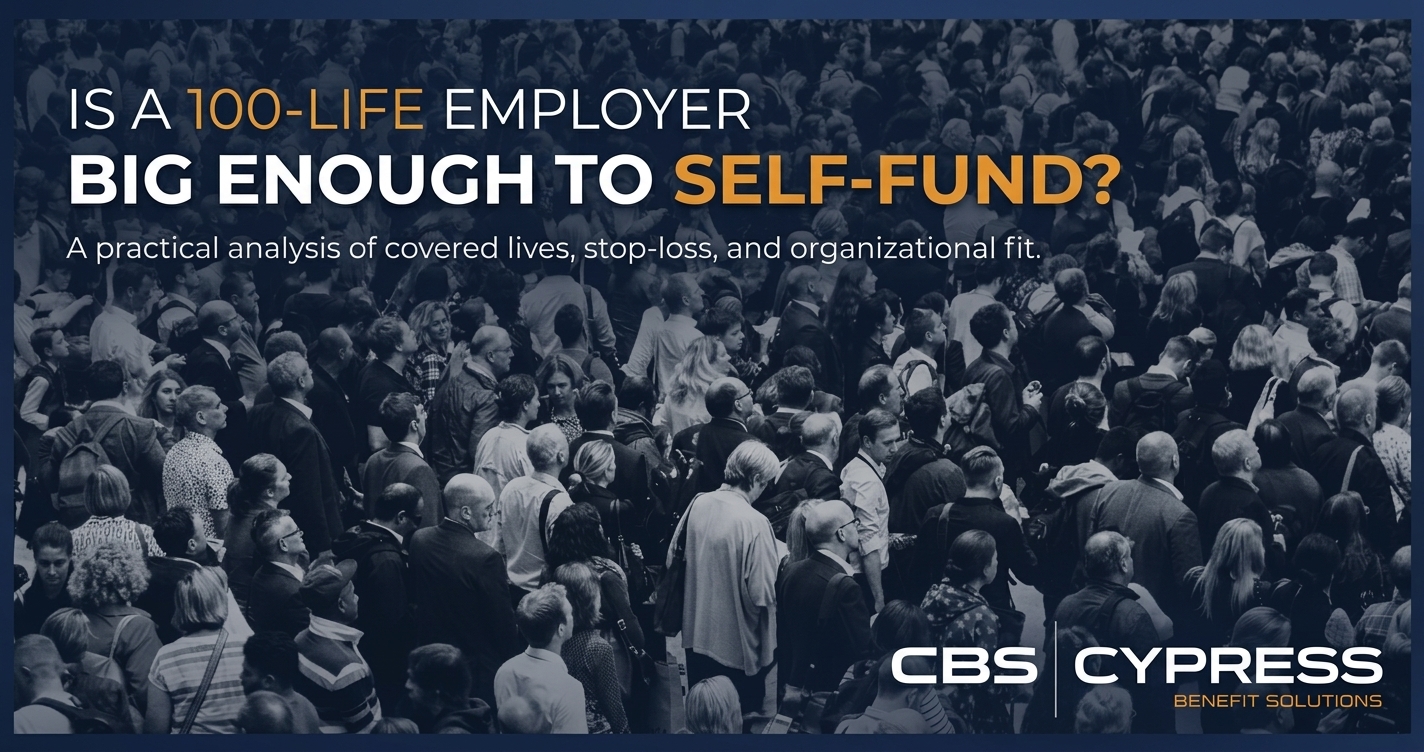 Is a 100 Life Employer Big Enough to Self-Fund?